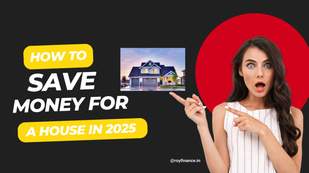 how to save money for a house in 2025